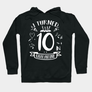 I Turned 10 In Quarantine Hoodie